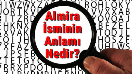 Almira İsminin Anlamı Nedir Almira Ne Demek