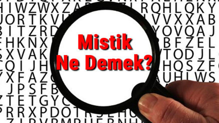 Mistik Ne Demek Mistik Nedir Mistik Tdk Kelime Anlamı