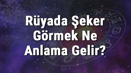 Rüyada Şeker Görmek Ne Anlama Gelir Rüyada Şeker Yemek Ve Almak Tabiri