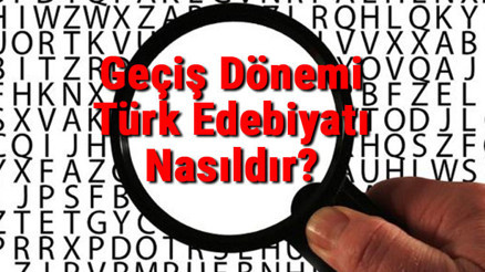 Geçiş Dönemi Türk Edebiyatı Nasıldır Geçiş Dönemi Eserleri Ve Özellikleri Geçiş Dönemi Türk Edebiyatı Nasıldır Geçiş Dönemi Eserleri Ve Özellikleri