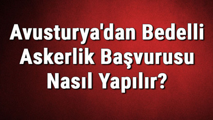 Avusturyadan Bedelli Askerlik Başvurusu Nasıl Yapılır Avusturyadan Dövizli Askerlik Başvurusu 2020 Avusturyadan Bedelli Askerlik Başvurusu Nasıl Yapılır Avusturyadan Dövizli Askerlik Başvurusu 2020