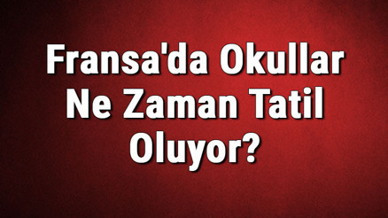 Fransada Okullar Ne Zaman Tatil Oluyor Okul Tatili Ne Zaman Başlıyor (2020)