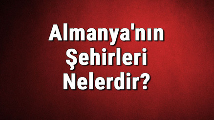 Almanyanın Şehirleri Nelerdir Almanya Şehirleri Ve Nüfusları