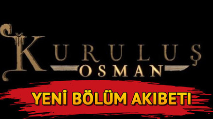 Kuruluş Osman neden yok Kuruluş Osman yeni bölüm ne zaman Atv yayın akışında yer almıyor