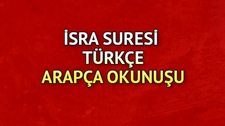 İsra Suresi Oku - İsra Suresi Anlamı, Tefsiri, Türkçe ve Arapça Okunuşu (Diyanet Meali)