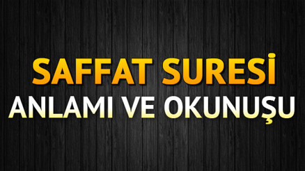 Saffat Suresi Oku - Saffat Suresi Anlamı, Tefsiri, Türkçe ve Arapça Okunuşu (Diyanet Meali)