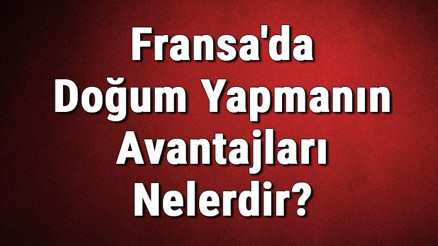 Fransada Doğum Yapmanın Avantajları Nelerdir