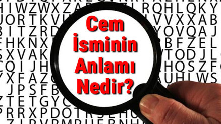Cem İsminin Anlamı Nedir Cem Ne Demek Cem İsminin Anlamı Nedir Cem Ne Demek