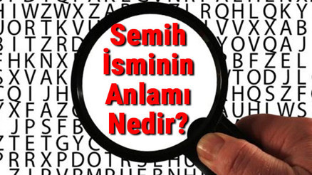 Semih İsminin Anlamı Nedir Semih Ne Demek Semih İsminin Anlamı Nedir Semih Ne Demek
