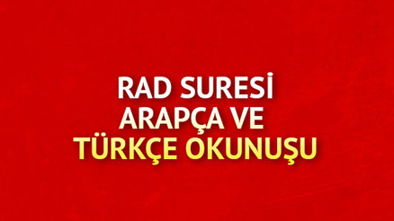 Rad Suresi Oku - Rad Suresi Anlamı, Tefsiri, Türkçe ve Arapça Okunuşu (Diyanet Meali)