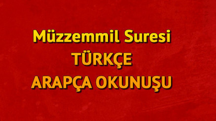 Müzzemmil Suresi Oku - Müzzemmil Suresi Anlamı, Tefsiri, Türkçe ve Arapça Okunuşu (Diyanet Meali)
