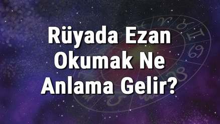 Rüyada Ezan Okumak Ne Anlama Gelir Rüyada Ezan Sesi Duymak Ve Ezan Okunması Anlamı Rüyada Ezan Okumak Ne Anlama Gelir Rüyada Ezan Sesi Duymak Ve Ezan Okunması Anlamı