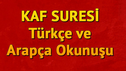 Kaf Suresi Oku - Kâf Suresi Anlamı, Tefsiri, Türkçe ve Arapça Okunuşu (Diyanet Meali)