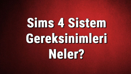 Sims 4 Sistem Gereksinimleri Neler Sims 4 İçin Önerilen Ve Minimum (En Düşük) Gereksinimler