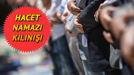 2 rekat hacet namazı nasıl kılınır Hacet duası nedir Diyanet hacet namazı kılınışı ve anlatımı