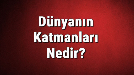 Dünyanın Katmanları Nedir İsimleri Nelerdir