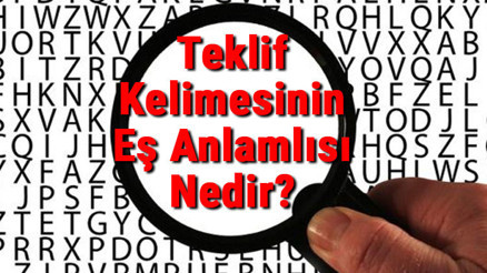 Teklif Kelimesinin Eş Anlamlısı Nedir Teklifin Eş Anlamlısı Teklif Kelimesinin Eş Anlamlısı Nedir Teklifin Eş Anlamlısı