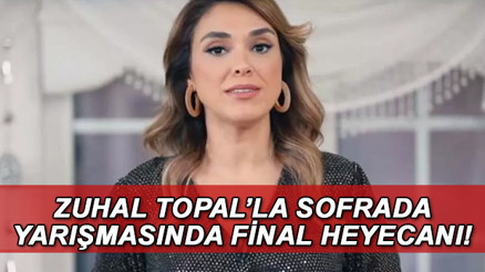 Zuhal Topal’la Sofrada yeni bölüm neden yok Zuhal Topal’la Sofrada haftanın finali ne zaman