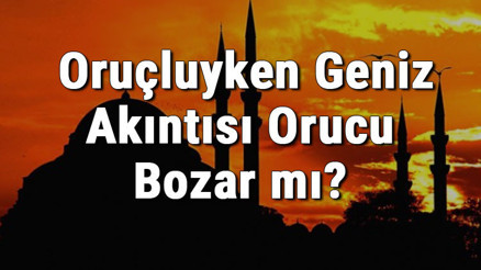 Oruçluyken Geniz Akıntısı Orucu Bozar Mı Kaza Gerekir Mi (Diyanet Cevabı)