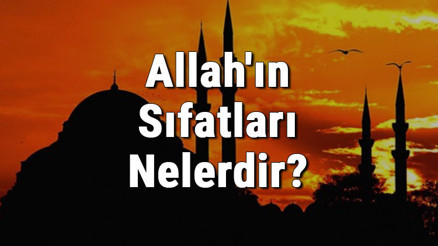 Allahın Sıfatları Nelerdir Allahın Sıfatlarıın Anlamları