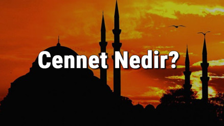 Cennet Nedir Cennet Nasıl Bir Yerdir Kuran-I Kerimde Cennet İle İlgili Ayetler Cennet Nedir Cennet Nasıl Bir Yerdir Kuran-I Kerimde Cennet İle İlgili Ayetler
