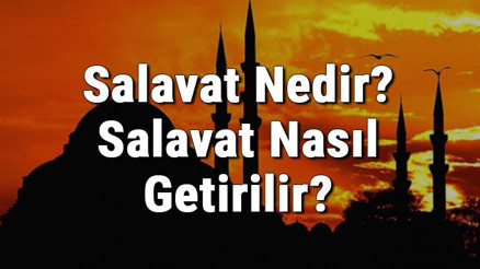 Salavat Nedir Salavat Nasıl Getirilir Salavat Türkçe Anlamı Salavat Nedir Salavat Nasıl Getirilir Salavat Türkçe Anlamı