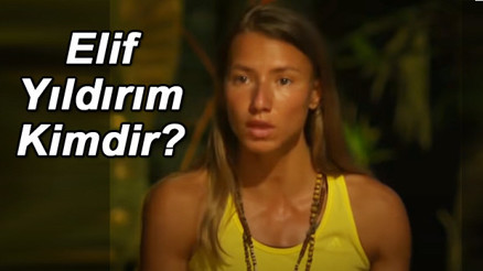 Survivor Elif Yıldırım kimdir, kaç yaşında, nereli