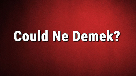 Could Ne Demek Could Kelimesinin Türkçe Anlamı Nedir
