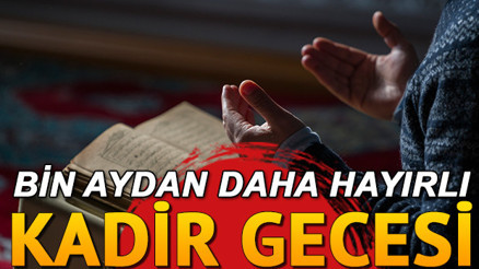 2020 Kadir Gecesi ne zaman idrak edilecek Bin aydan daha hayırlı Kadir Gecesi hangi gün