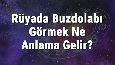 Rüyada Buzdolabı Görmek Ne Anlama Gelir Rüyada Buzdolabı Bakmak Ve Almak Tabiri