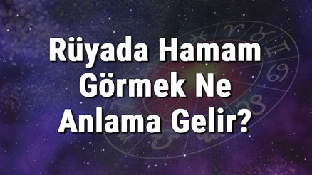 Rüyada Hamam Görmek Ne Anlama Gelir Rüyada Hamama Gitmek Ve Hamamda Yıkanmak Anlamı