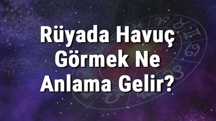 Rüyada Havuç Görmek Ne Anlama Gelir Rüyada Havuç Yemek, Almak Ve Toplamak Anlamı