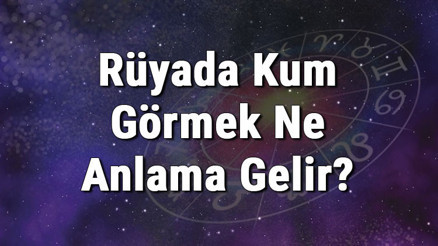 Rüyada Kum Görmek Ne Anlama Gelir Rüyada Kum Süpürmek, Toplamak, Taşımak Ve Elemek Anlamı
