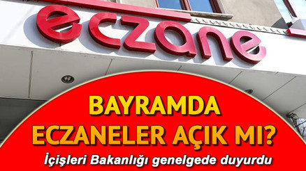 Bayramda eczaneler açık mı 4 günlük sokağa çıkma yasağında eczaneler çalışıyor mu