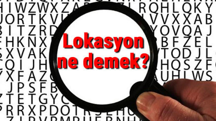 Lokasyon ne demek Lokasyon nedir Lokasyon TDK kelime anlamı Lokasyon ne demek Lokasyon nedir Lokasyon TDK kelime anlamı