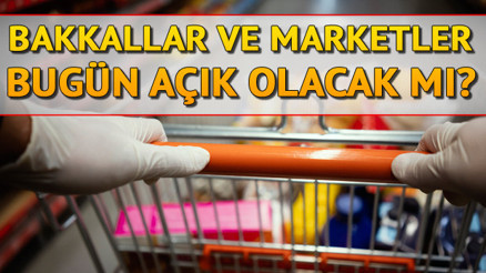 Bugün marketler ve bakkallar açık mı 26 Mayıs marketler çalışıyor mu Sokağa çıkma yasağında internetten sipariş veriliyor mu