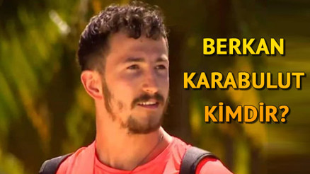 Survivor Berkan Karabulut kimdi, kaç yaşında