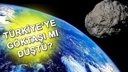 Türkiyeye göktaşı düştü mü Meteor nedir Erzincan, Ordu, Trabzon, Sivasa göktaşı düştü iddiasına inceleme