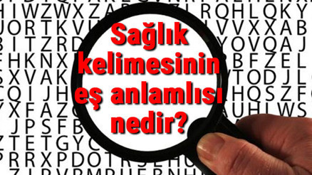 Sağlık kelimesinin eş anlamlısı nedir