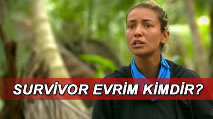 Survivor Evrim kimdir, kaç yaşında Evrim Keklikin hayatı