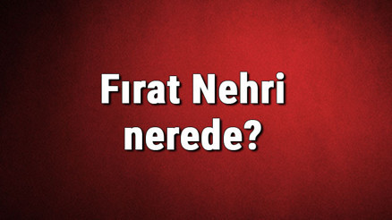 Fırat Nehri nerede Nereden doğar ve nereye dökülür Fırat nehrinin özellikleri, üzerindeki barajlar ve uzunluğu