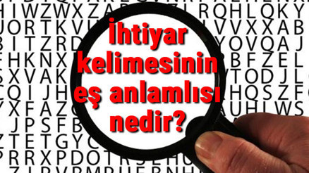 İhtiyar kelimesinin eş anlamlısı nedir