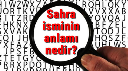 Sahra isminin anlamı nedir Sahra ne demek