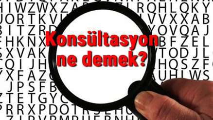 Konsültasyon ne demek Konsültasyon nedir Konsültasyon TDK kelime anlamı
