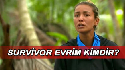 Survivor Evrim kimdir, kaç yaşında ve nereli Survivor Evrim Keklikin biyografisi