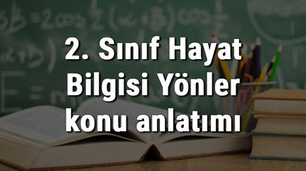 2. Sınıf Hayat Bilgisi Yönler konu anlatımı