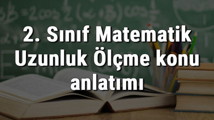 2. Sınıf Matematik Uzunluk Ölçme konu anlatımı
