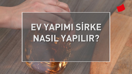 Ev yapımı sirke nasıl yapılır | Mucize Lezzetler