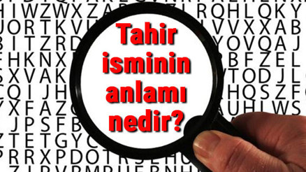 Tahir isminin anlamı nedir Tahir ne demek
