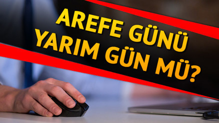 Arefe günü yarım gün mü ve resmi tatil mi İşte, arefe günü hakkında merak edilenler Arefe günü yarım gün mü ve resmi tatil mi İşte, arefe günü hakkında merak edilenler